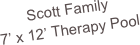 Scott Family
7’ x 12’ Therapy Pool