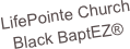 LifePointe Church
Black BaptEZ®