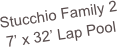 Stucchio Family 2
7’ x 32’ Lap Pool