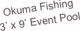 Okuma Fishing
3’ x 9’ Event Pool