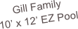 Gill Family
10’ x 12’ EZ Pool