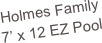 Holmes Family
7’ x 12 EZ Pool