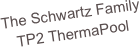 The Schwartz Family
TP2 ThermaPool
