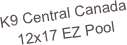 K9 Central Canada
12x17 EZ Pool
