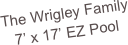The Wrigley Family
7’ x 17’ EZ Pool