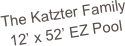 The Katzter Family 12’ x 52’ EZ Pool