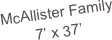 McAllister Family
7’ x 37’
