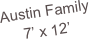 Austin Family
7’ x 12’