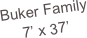 Buker Family
7’ x 37’