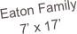 Eaton Family
7’ x 17’