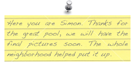 Here you are Simon. Thanks for the great pool, we will have the final pictures soon. The whole neighborhood helped put it up.